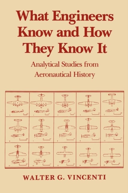 What Engineers Know and How They Know It - Analytical Studies from Aeronautical History