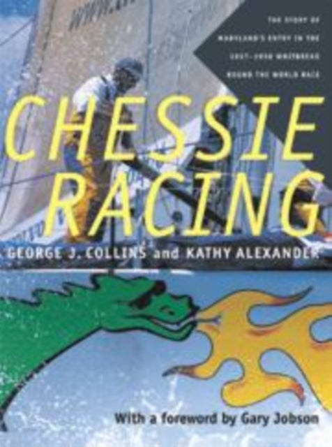 Chessie Racing - The Story of Maryland's Entry in the 1997-1998 Whitbread Round the World Race