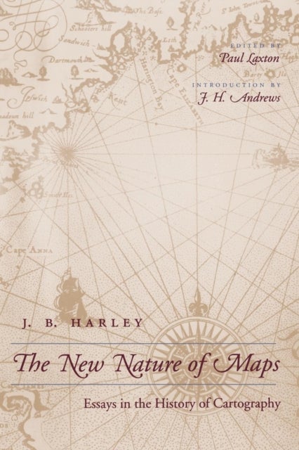 The New Nature of Maps - Essays in the History of Cartography
