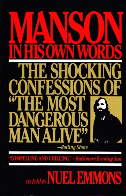 Manson in His Own Words - Destroying a Myth: The True Confessions of Charles Manson