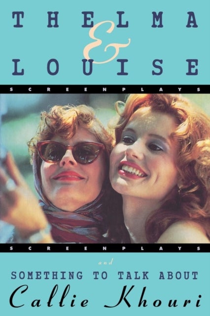 Thelma and Louise/Something to Talk About - Screenplays