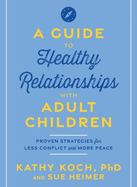 Guide To Healthy Relationships With Adult Children, A
