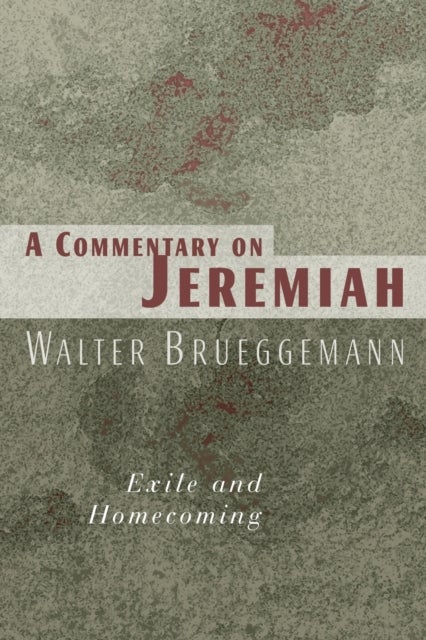 A Commentary on Jeremiah - Exile and Homecoming