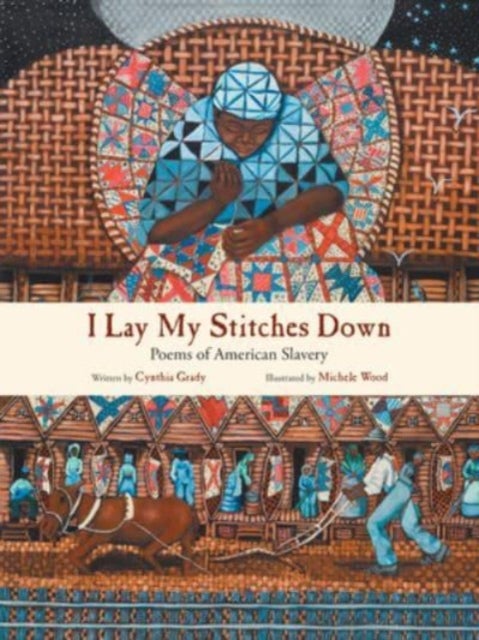 I Lay My Stitches Down - Poems of American Slavery