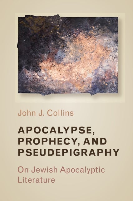 Apocalypse, Prophecy, and Pseudepigraphy - On Jewish Apocalyptic Literature