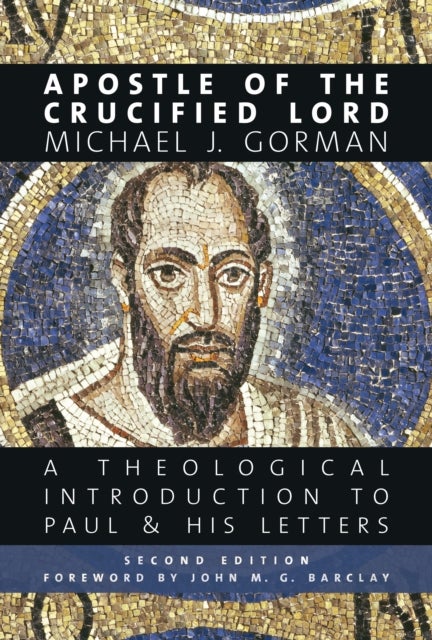 Apostle of the Crucified Lord - A Theological Introduction to Paul and His Letters
