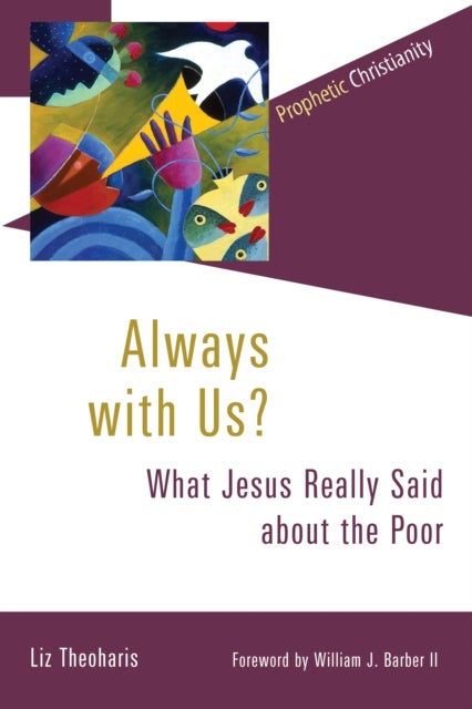 Always with Us? - What Jesus Really Said about the Poor
