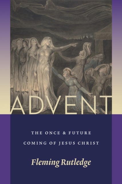 Advent - The Once and Future Coming of Jesus Christ