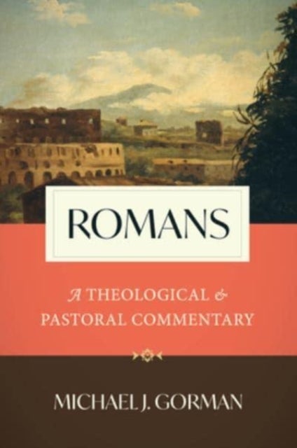 Romans - A Theological and Pastoral Commentary