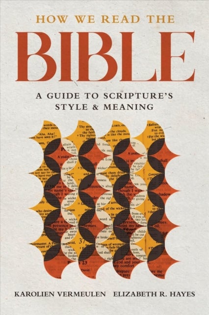 How We Read the Bible - A Guide to Scripture's Style and Meaning