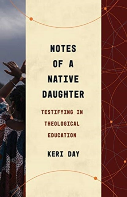 Notes of a Native Daughter - Testifying in Theological Education