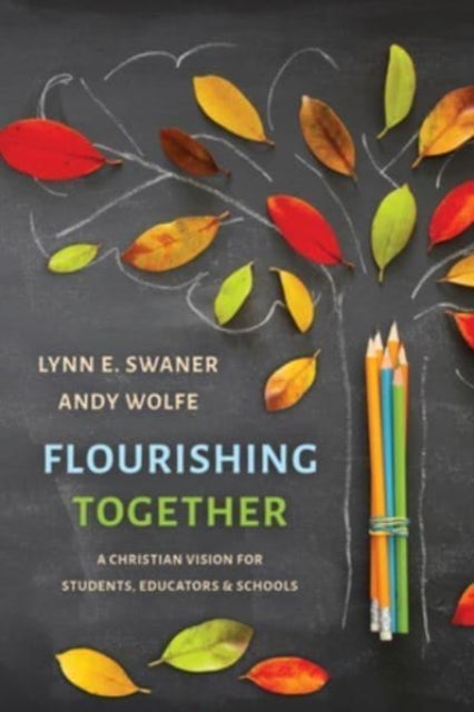 Flourishing Together - A Christian Vision for Students, Educators, and Schools