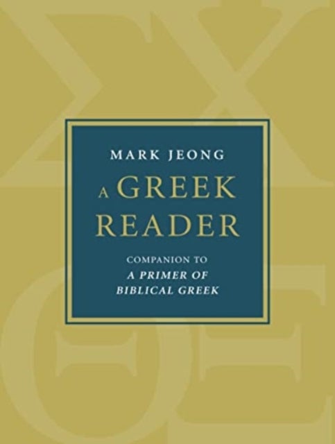 A Greek Reader - Companion to a Primer of Biblical Greek