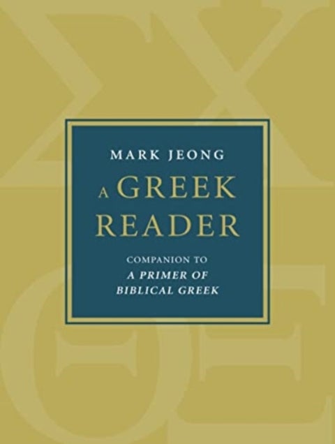 A Greek Reader - Companion to a Primer of Biblical Greek