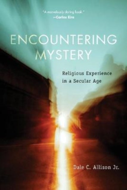 Encountering Mystery - Religious Experience in a Secular Age