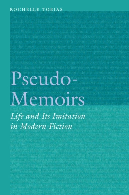 Pseudo-Memoirs - Life and Its Imitation in Modern Fiction