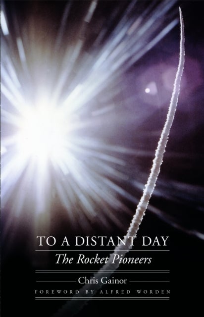 To a Distant Day - The Rocket Pioneers
