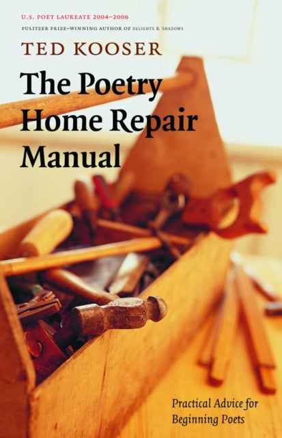 The Poetry Home Repair Manual - Practical Advice for Beginning Poets