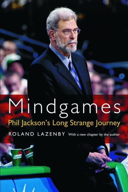 Mindgames - Phil Jackson's Long Strange Journey