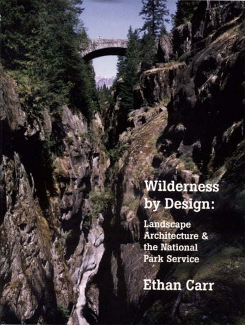 Wilderness by Design - Landscape Architecture and the National Park Service