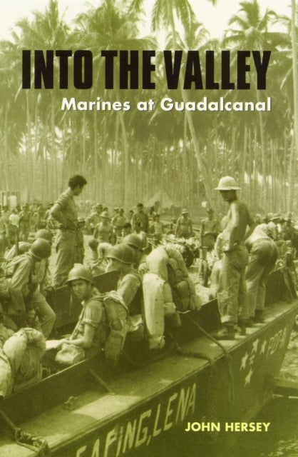 Into the Valley - Marines at Guadalcanal