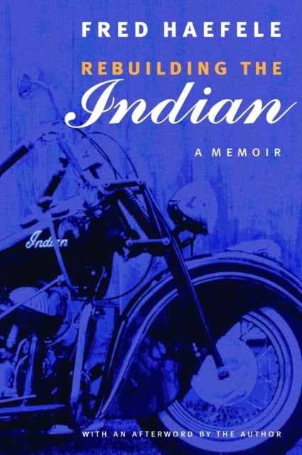 Rebuilding the Indian - A Memoir