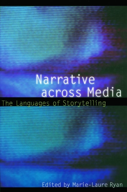 Narrative Across Media - The Languages of Storytelling