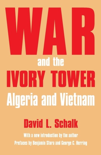 War and the Ivory Tower - Algeria and Vietnam