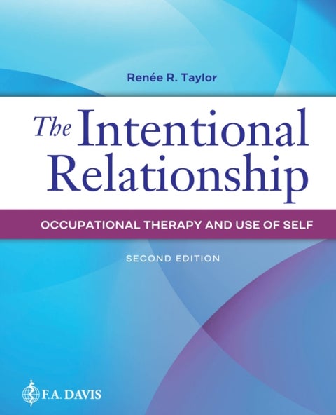 The Intentional Relationship - Occupational Therapy and Use of Self