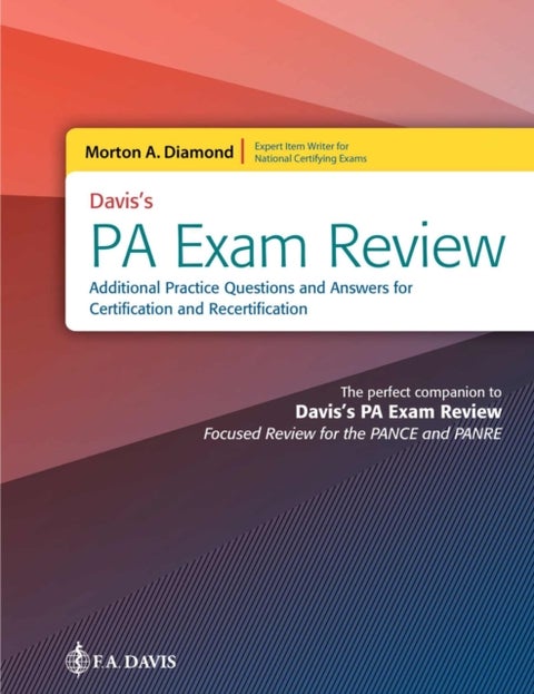 Davis's PA Exam Review - Additional Practice Questions and Answers for Certification and Recertification