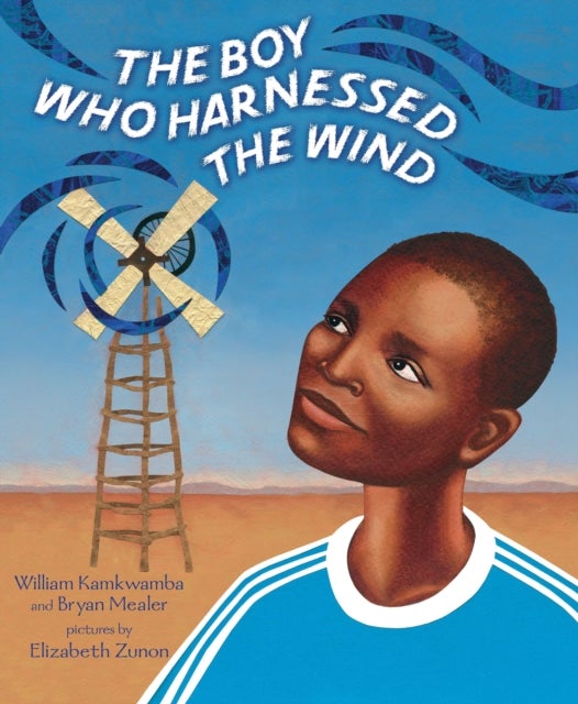 The Boy Who Harnessed the Wind - Picture Book Edition