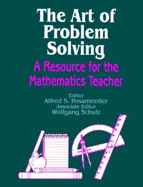 The Art of Problem Solving - A Resource for the Mathematics Teacher