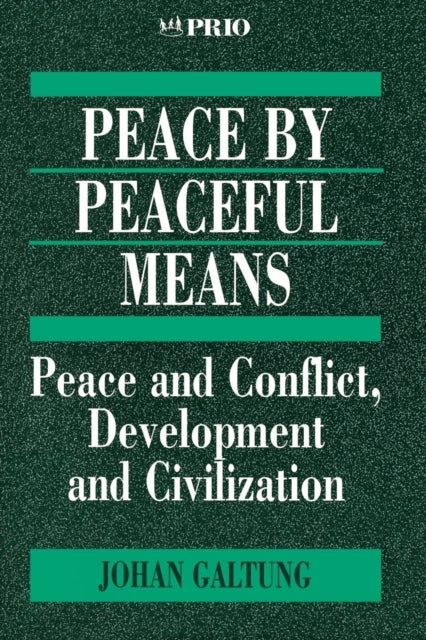 Peace by Peaceful Means - Peace and Conflict, Development and Civilization