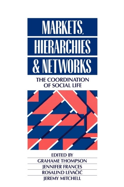 Markets, Hierarchies and Networks - The Coordination of Social Life