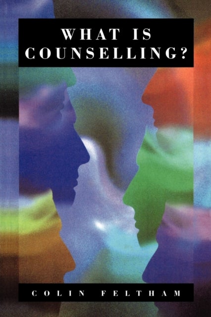 What Is Counselling? - The Promise and Problem of the Talking Therapies