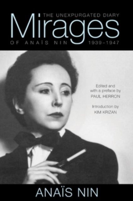 Mirages - The Unexpurgated Diary of Anais Nin, 1939–1947