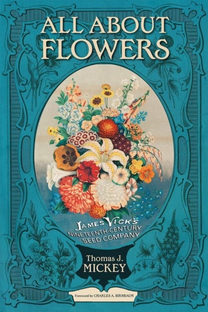 All About Flowers - James Vick's Nineteenth-Century Seed Company