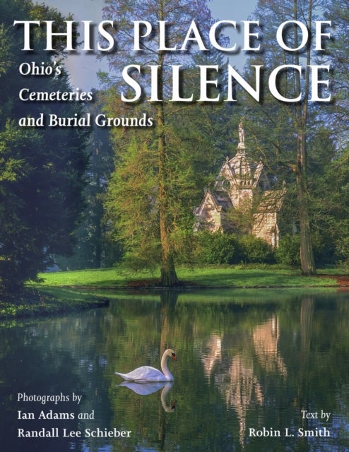 This Place of Silence - Ohio's Cemeteries and Burial Grounds