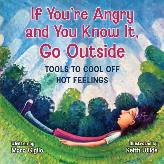 If You're Angry and You Know It, Go Outside - Tools to Cool Off Hot Feelings