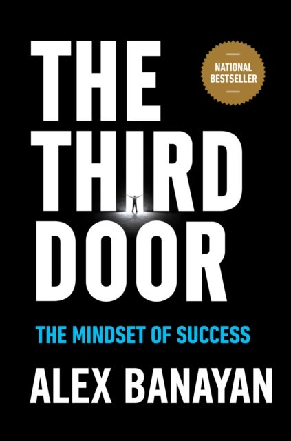 Third Door - The Wild Quest to Uncover How the World's Most Successful People Launched Their Careers