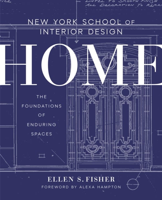 New York School of Interior Design: Home - The Foundations of Enduring Spaces