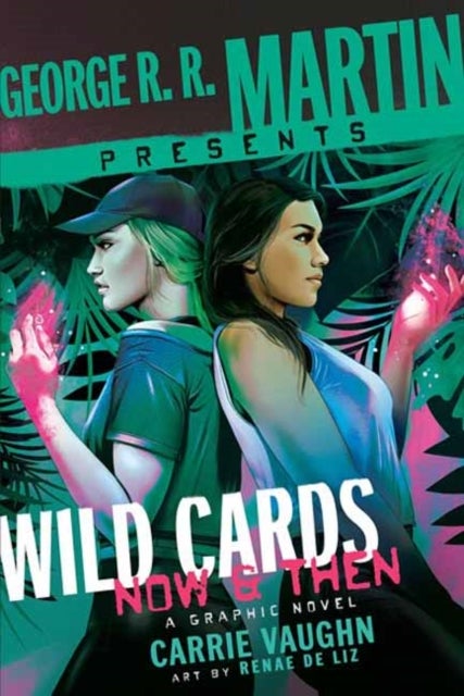 George R. R. Martin Presents Wild Cards: Now and T