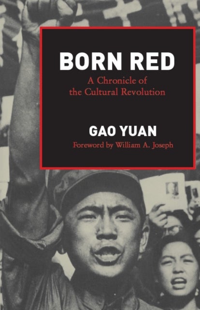 Born Red - A Chronicle of the Cultural Revolution