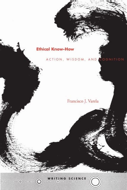 Ethical Know-How - Action, Wisdom, and Cognition