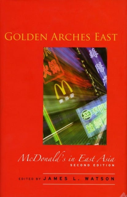 Golden Arches East - McDonald's in East Asia, Second Edition