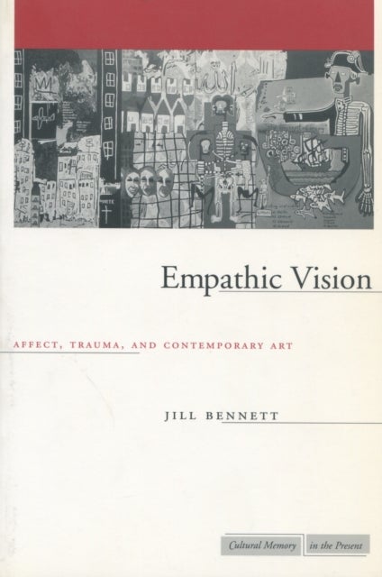 Empathic Vision - Affect, Trauma, and Contemporary Art