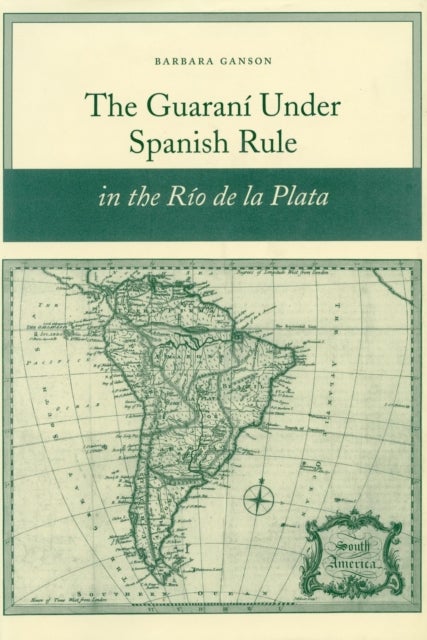 The Guarani Under Spanish Rule in the Rio De La Plata
