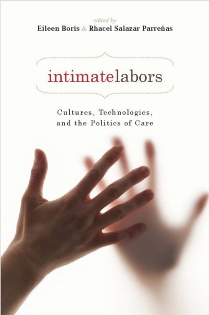Intimate Labors - Cultures, Technologies, and the Politics of Care