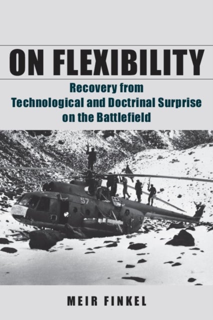 On Flexibility - Recovery from Technological and Doctrinal Surprise on the Battlefield