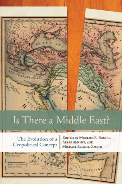 Is There a Middle East? - The Evolution of a Geopolitical Concept